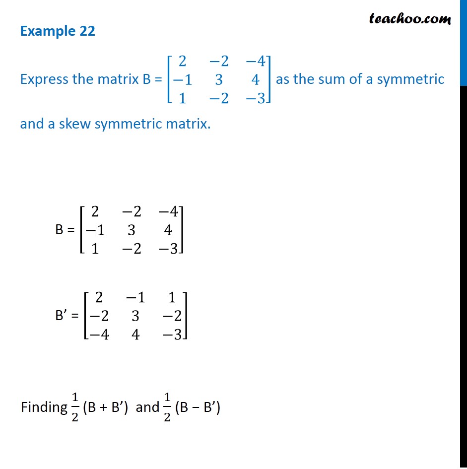 Example 22 - Express matrix B as sum of symmetric and skew
