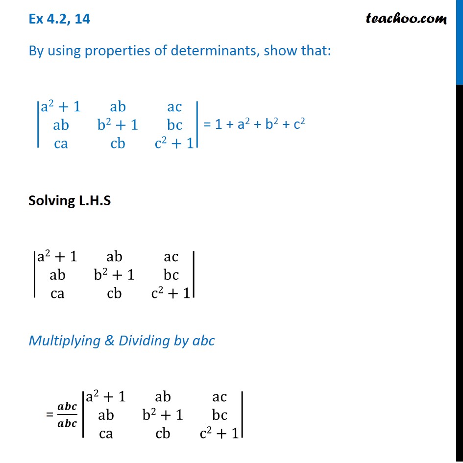 Ex 4.2, 14 - Using properties |a2+1 ab| = 1 + a2 + b2 + c2