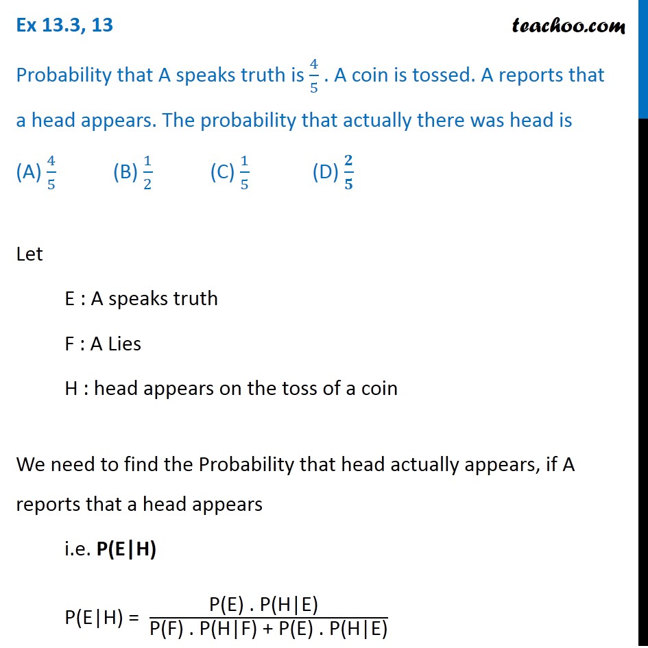 Ex 13.3, 13 - Probability that A speaks truth is 4/5. A coin