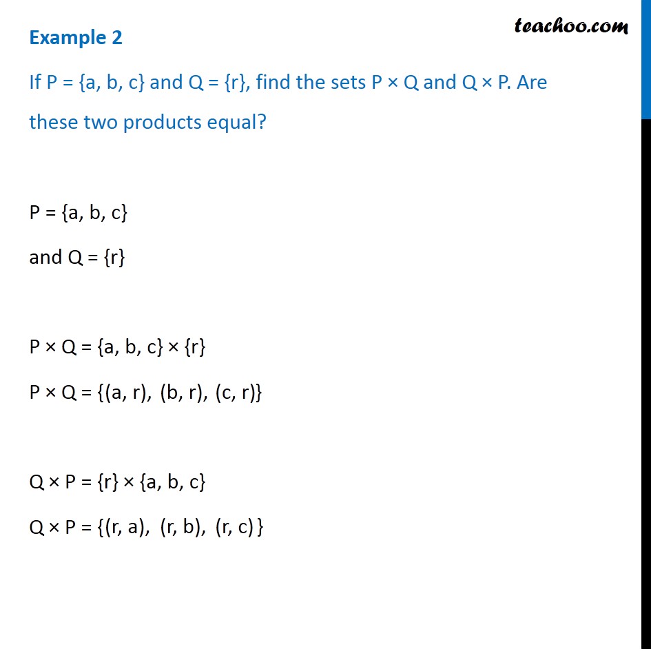 Example 2 - If P = {a, b, c} and Q = {r}, find P x Q and Q x P
