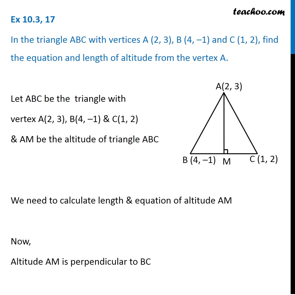 Ex 9.3, 16 - In ABC, Vertices A (2, 3), B (4, -1), C (1, 2)