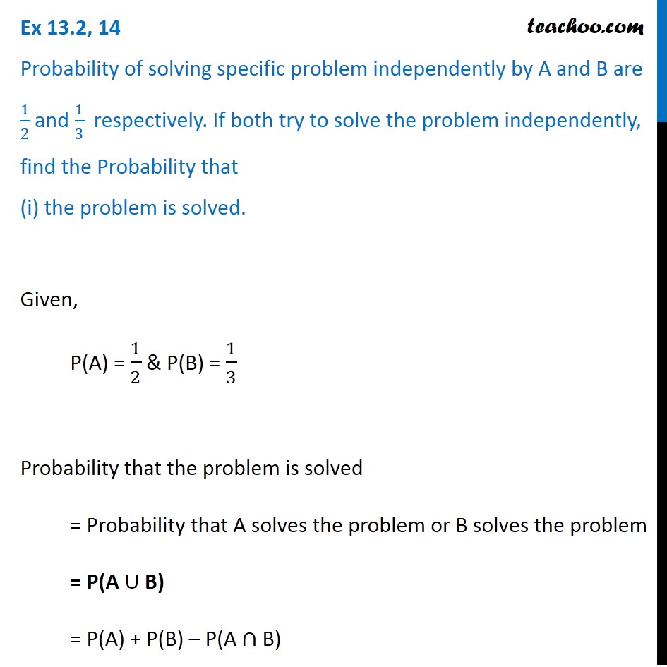 Ex 13.2, 14 - Given P(A) = 1/2 ,P(B) = 1/3. Find problem is