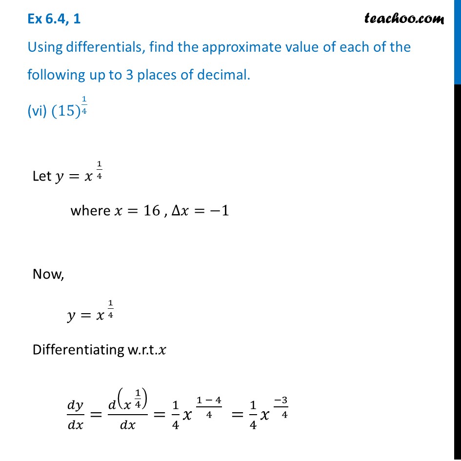 Ex 6.4, 1 (vi) - Find approximate value of (15)^1/4 (upto 3 decimals)