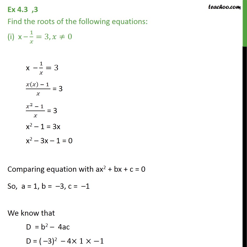 Ex 4.3, 3 - Find roots of (i) x - 1/x = 3 (ii) 1/x+4 - 1/x-7