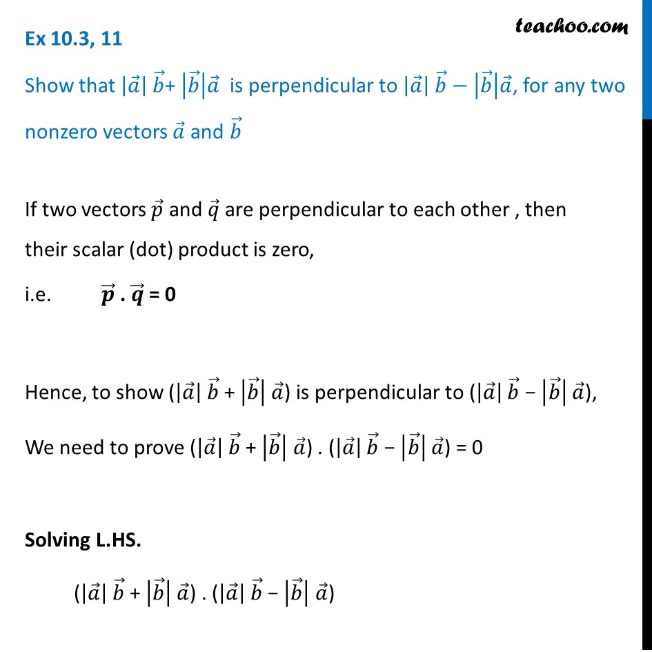 Ex 10.3, 11 - Show |a|b + |b|a Is Perpendicular To |a|b - |b|a