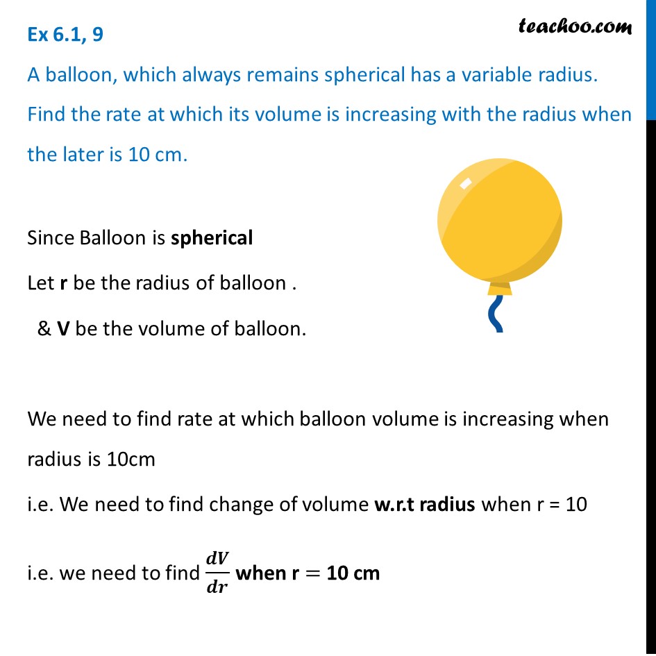 Ex 6.1, 9 - A balloon has a variable radius. Find rate - Ex 6.1