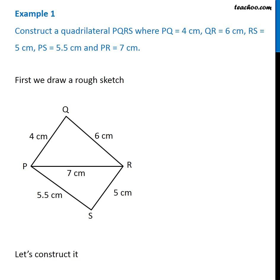 Example 1 - Construct a quadrilateral PQRS where PQ = 4 cm, QR = 6 cm