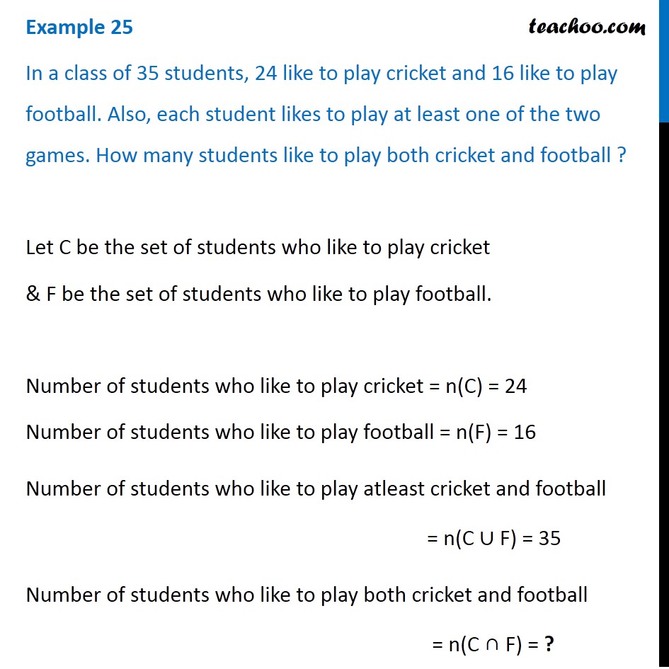 Example 25 - In a class of 35 students, 24 like cricket, 16 football