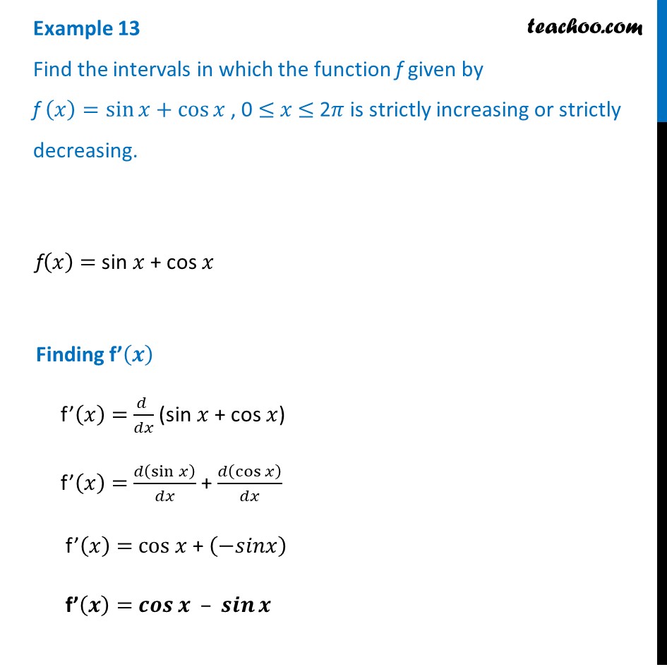 Example 13 - Find intervals where f(x) = sin x + cos x is