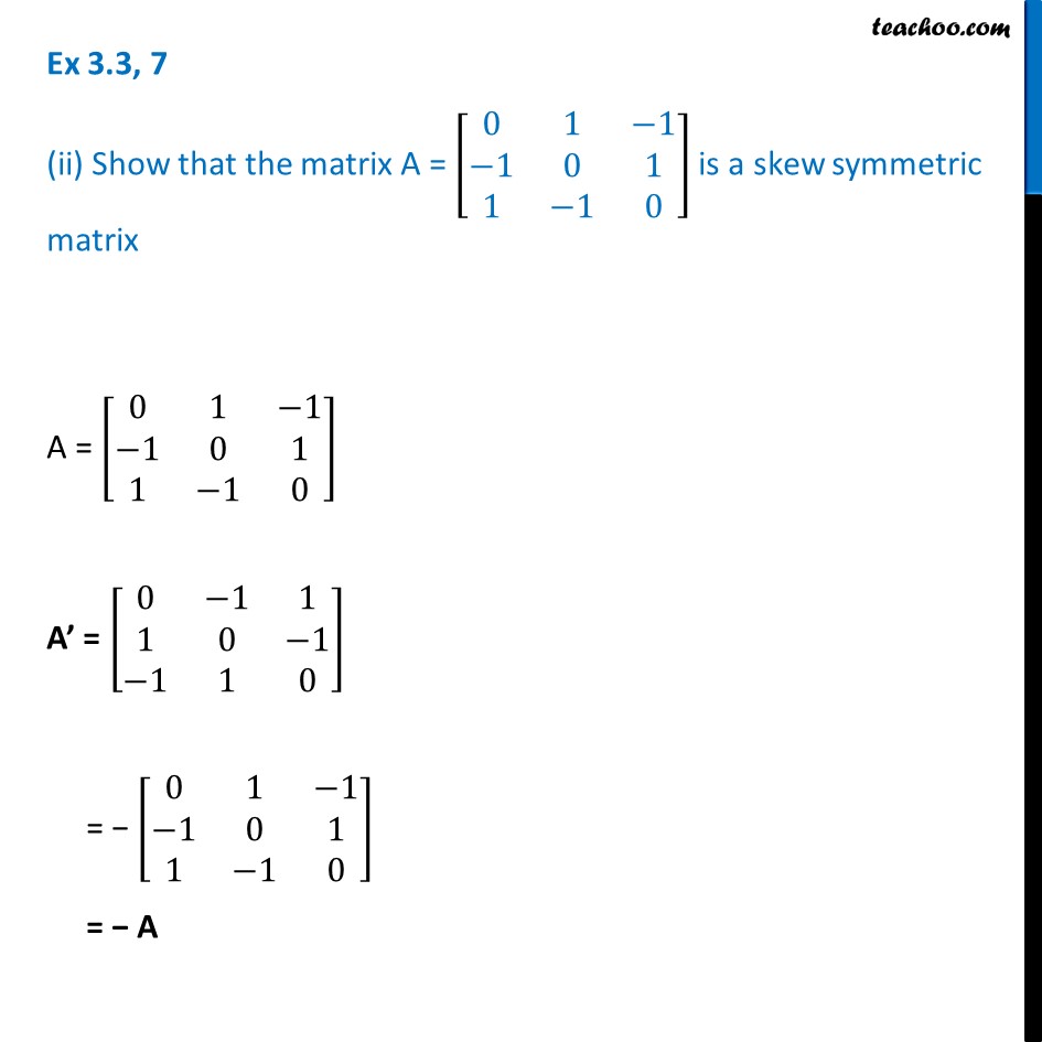 Ex 3.3, 7 (ii) - Show that matrix A is skew-symmetric matrix - Teachoo