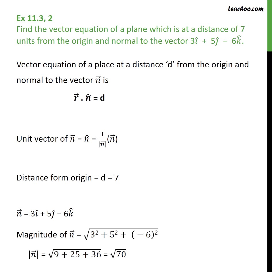 Ex 11.3, 2 - Find vector equation of a plane which is 7 units - Equation of plane - In Normal Form
