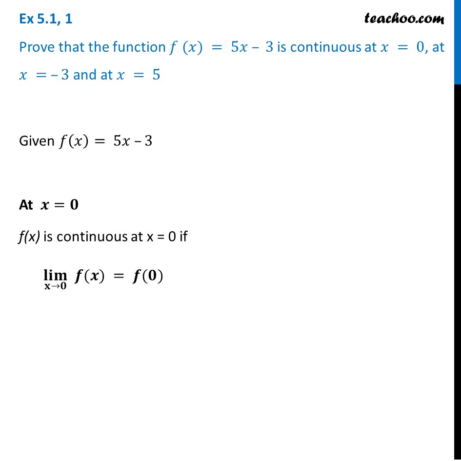 Ex 5.1, 1 Class 12 - Prove f(x) = 5x - 3 is continuous at x = 0, -3, 5