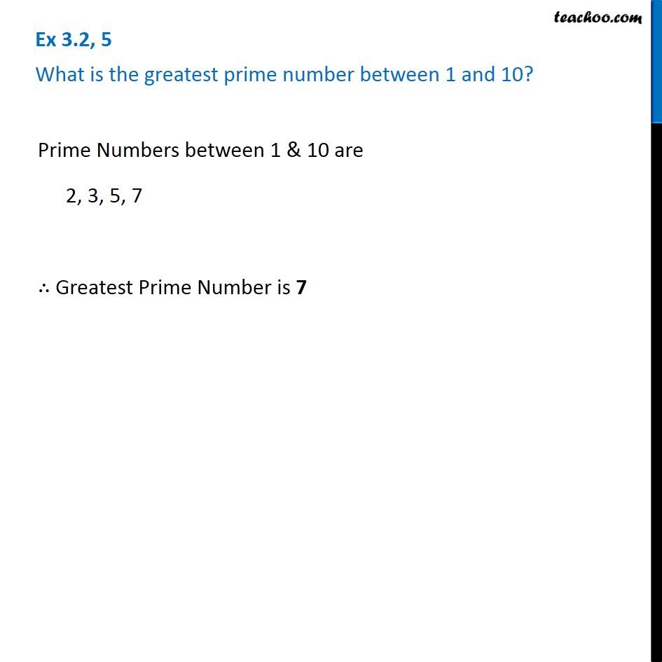 Ex 3.2, 5 - What is the greatest prime number between 1 and 10?