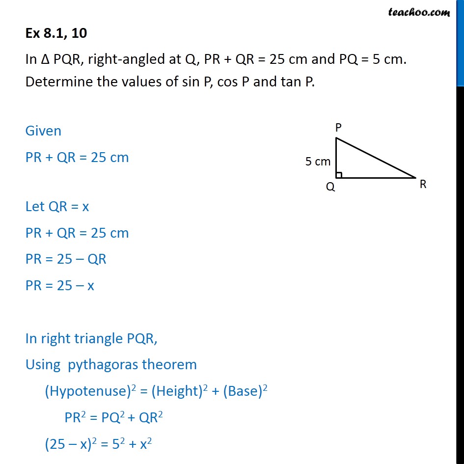 Ex 8.1, 10 - In PQR, PR + QR = 25 cm and PQ = 5 cm. - Finding ratios when sides are given