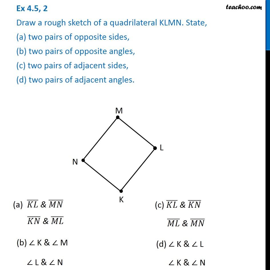 Question 2 Draw a rough sketch of a quadrilateral KLMN. State