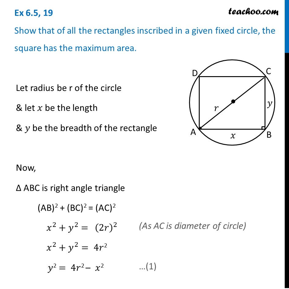 Ex 6.3, 19 - Show that of all rectangles inscribed in a fixed circle,