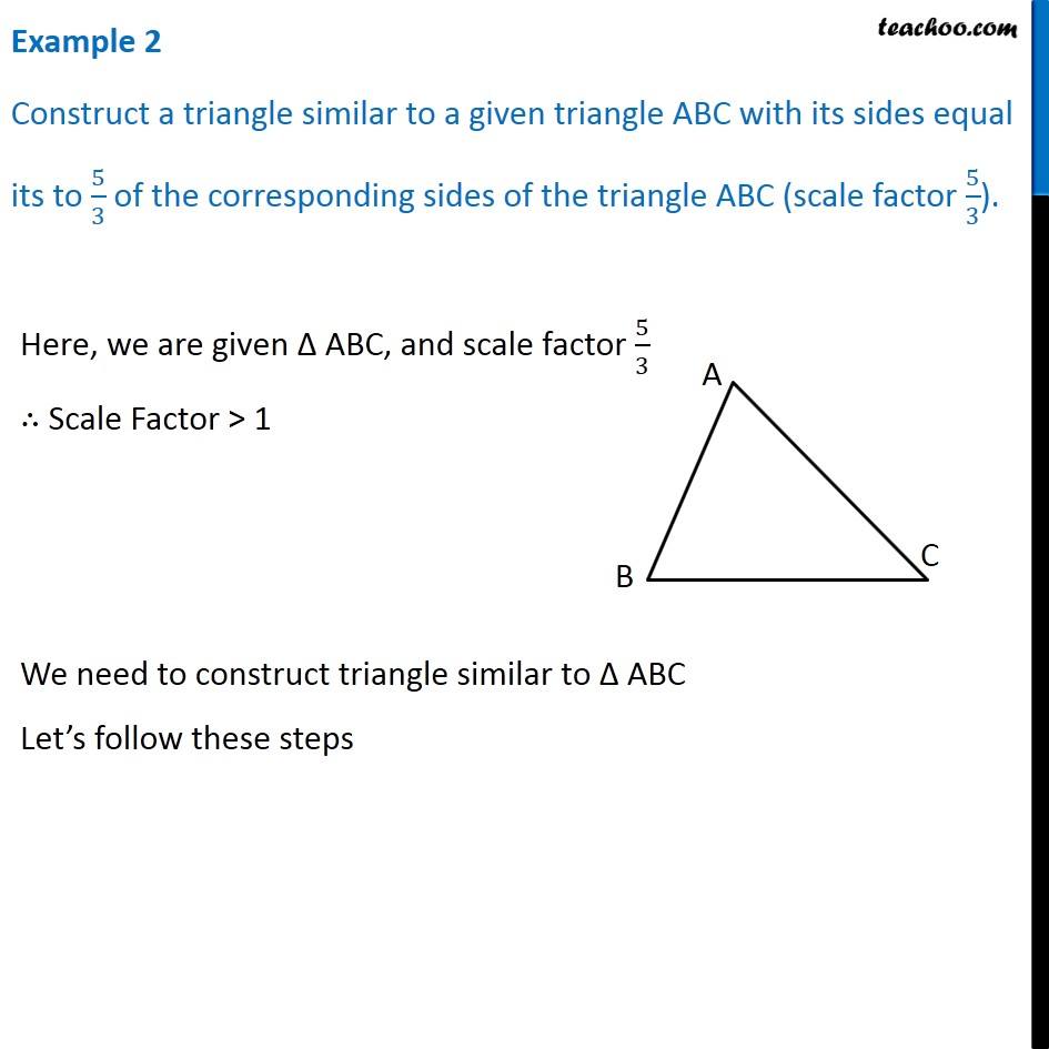 Example 2 - Construct similar triangle. Scale factor 5/3 - Chapter 11