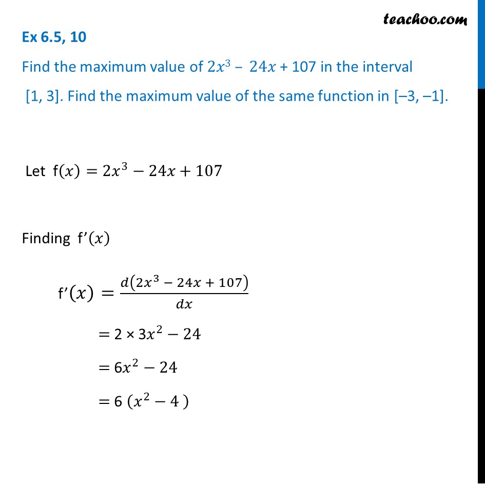 Ex 6 5 10 Find Max Value Of 2x3 24 X 107 In 1 3