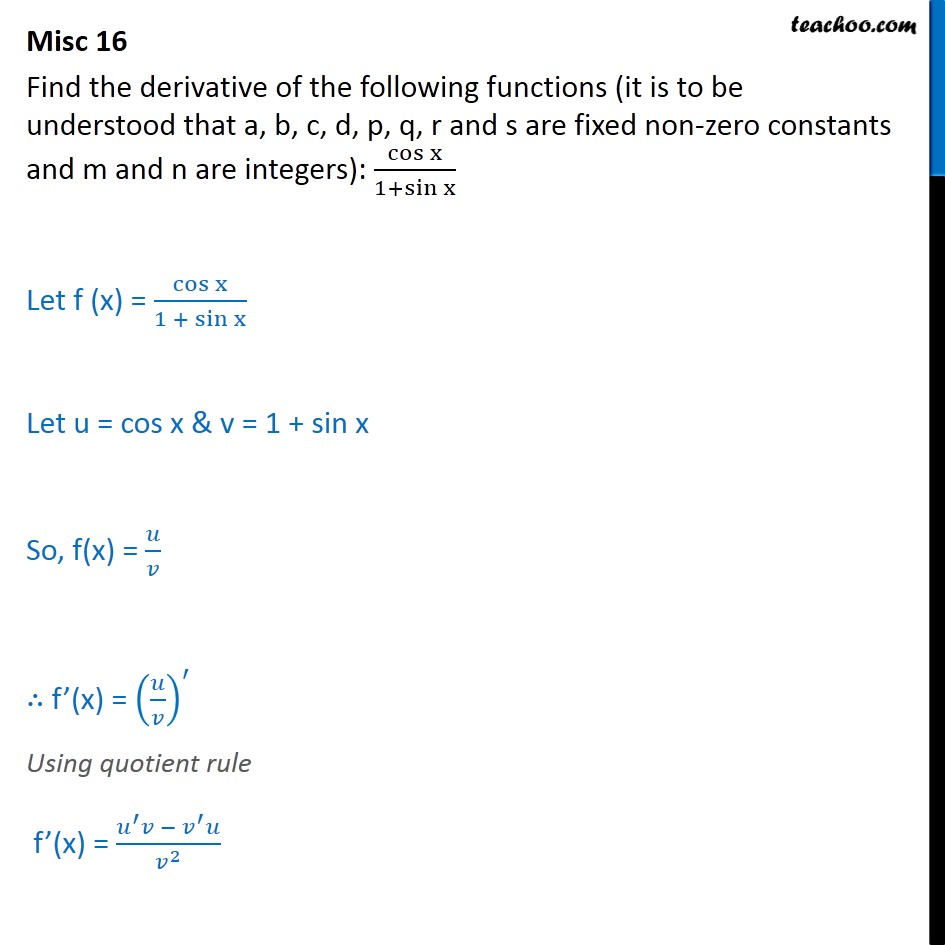 Misc 16 - Find derivative: cos x / 1 + sin x - Class 11 - Derivatives by formula - sin & cos