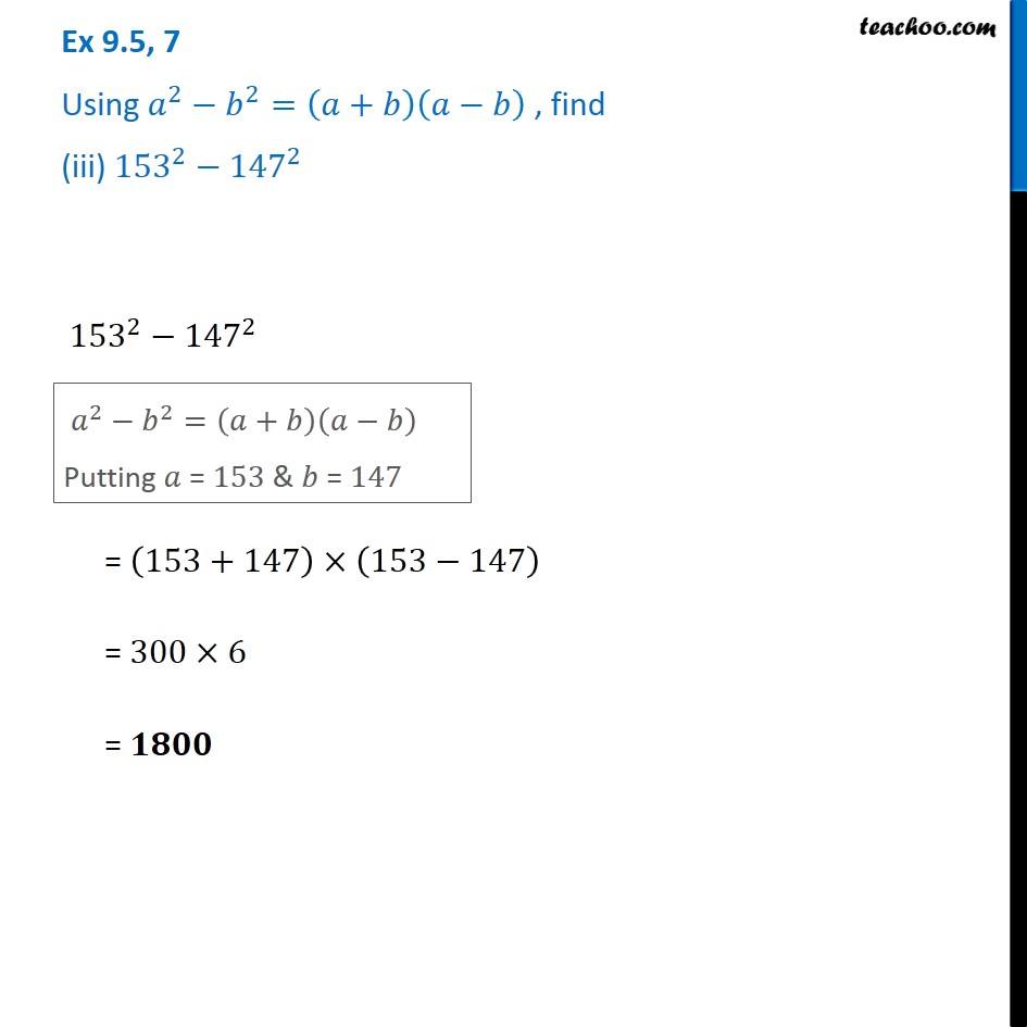 Question 7 - Using A^2 - B^2 = (a + B) (a - B), Evaluate 153^2 - 147^2