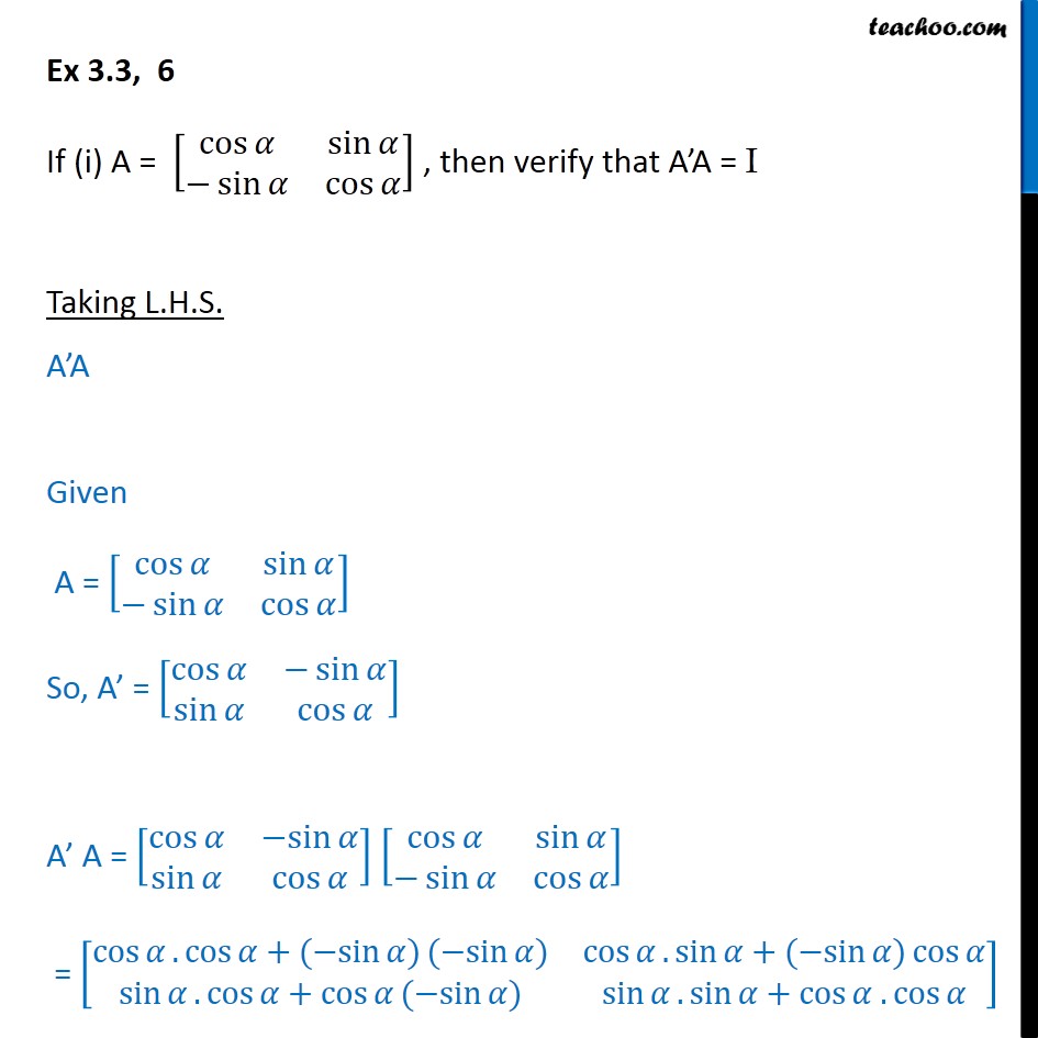 Ex 3.3, 6 - Verify that A’A = I if A = [cos a sin a - Transpose of a matrix