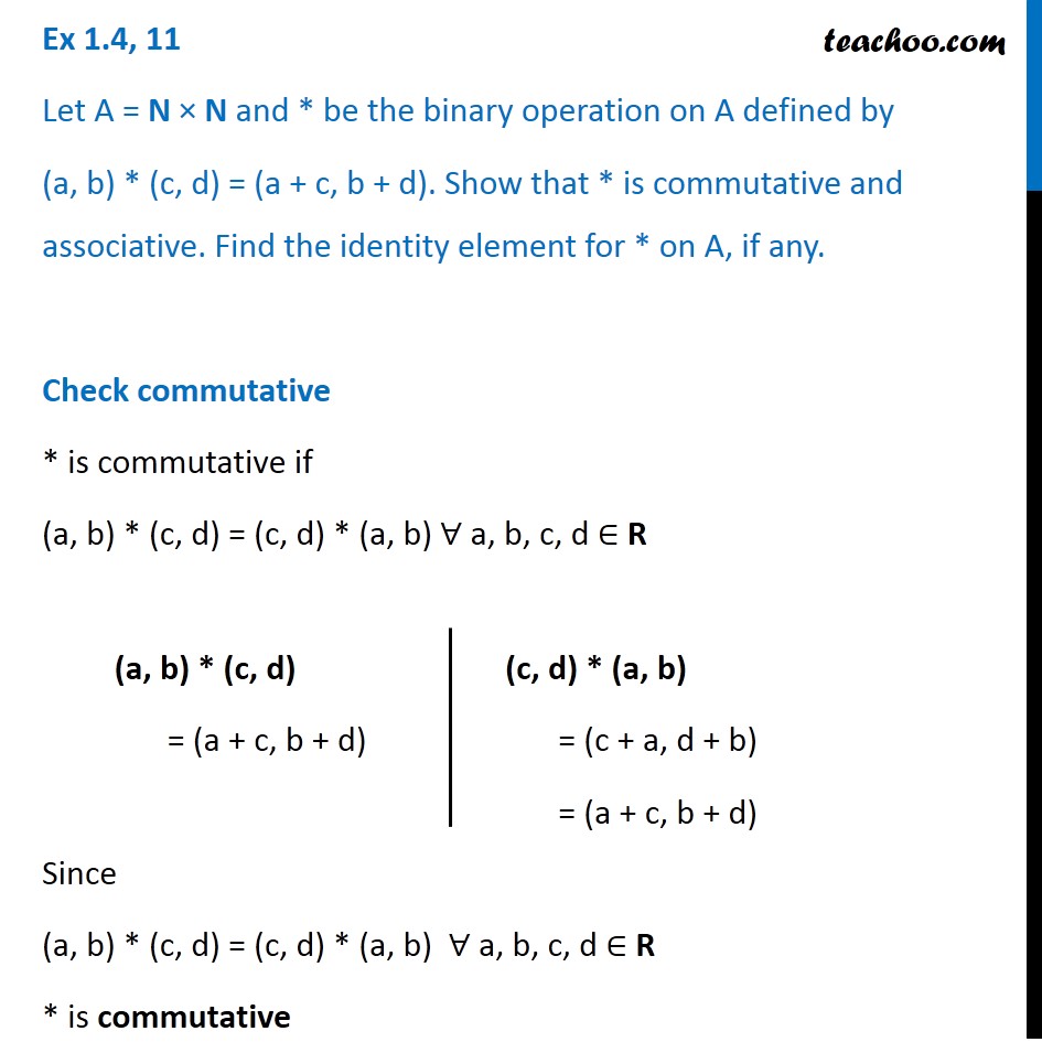 Ex 1.4, 11 - Let (a, B) * (c, D) = (a + C, B + D) - Chapter 1