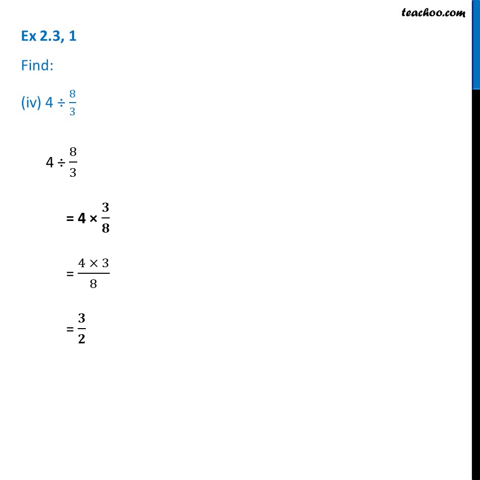 Ex 2.3, 1 - Find: (iv) 4 ÷ 8/3 - Fractions and Decimals Class 7