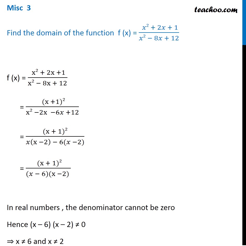 Misc 3 - Find domain of f(x) = x2 + 2x + 1 / x2 - 8x + 12