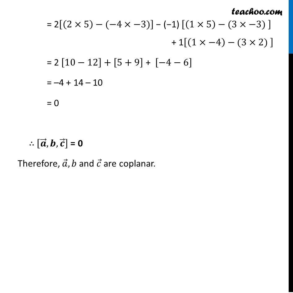 Show that (i) the vectors a = 2i - j + k, b = i + 2j - 3k and c = 3i