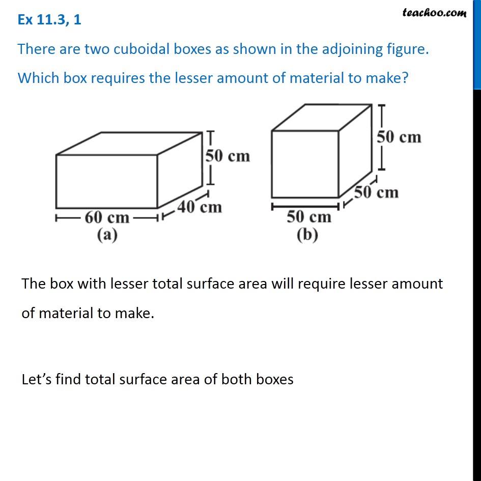 Ex 11.3, 1 - There are two cuboidal boxes as shown in figure. Which