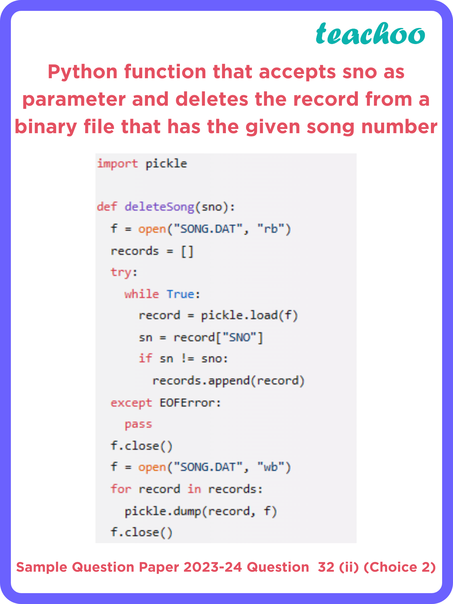 A Binary file, SONG.DAT has the following structure: {SNO:[SNAME,