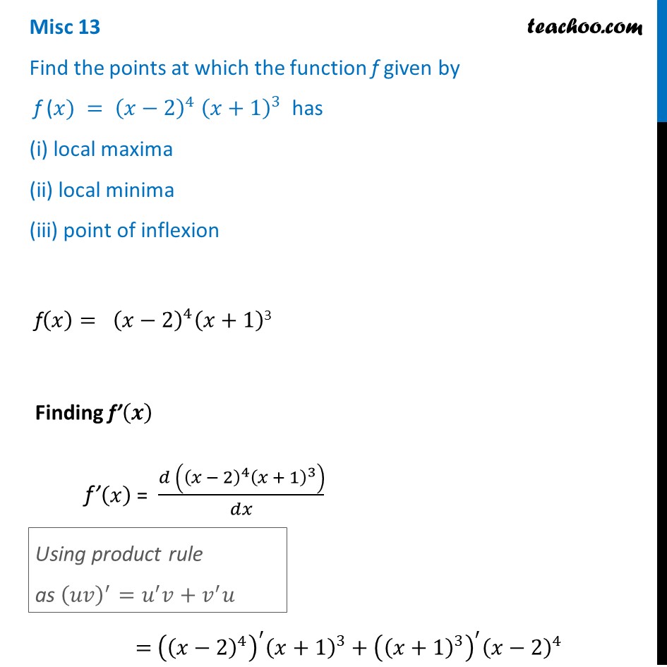 Misc 13 - Find points f(x) = (x-2)4 (x+1)3 has local maxima