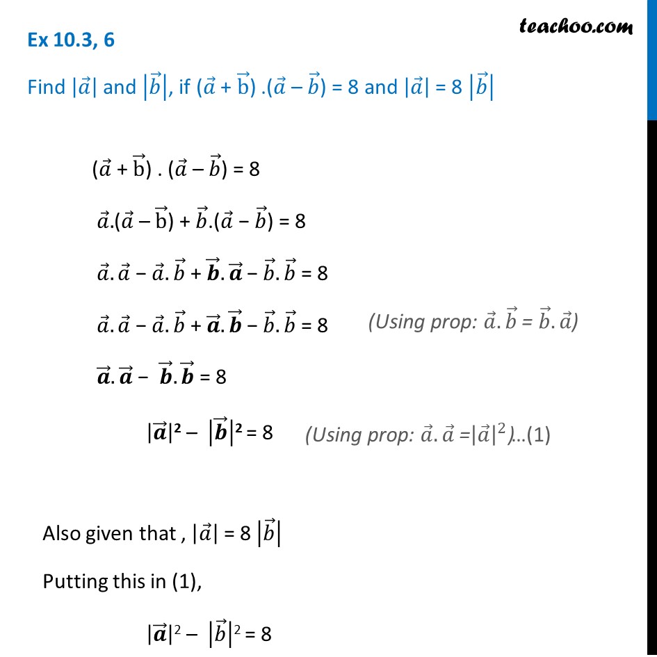 Ex 10.3, 6 - Find |a|, |b|, If (a + B).(a - B) = 8, |a| = 8|b|