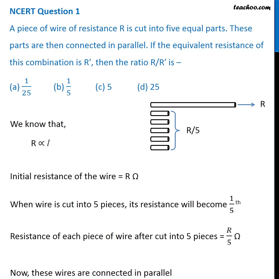 NCERT Q1 - A piece of wire of resistance R is cut into five equal part