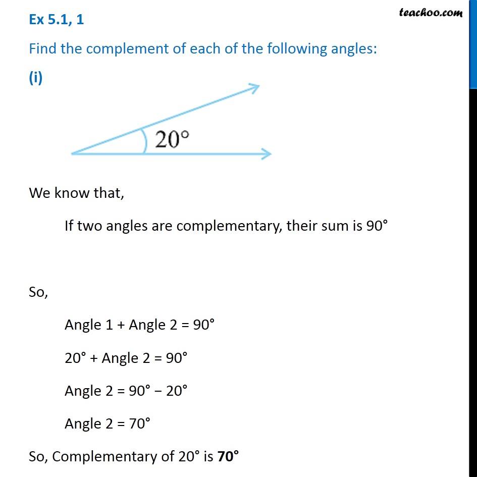 Ex 5.1, 1 - Find the complement of each of the following angles