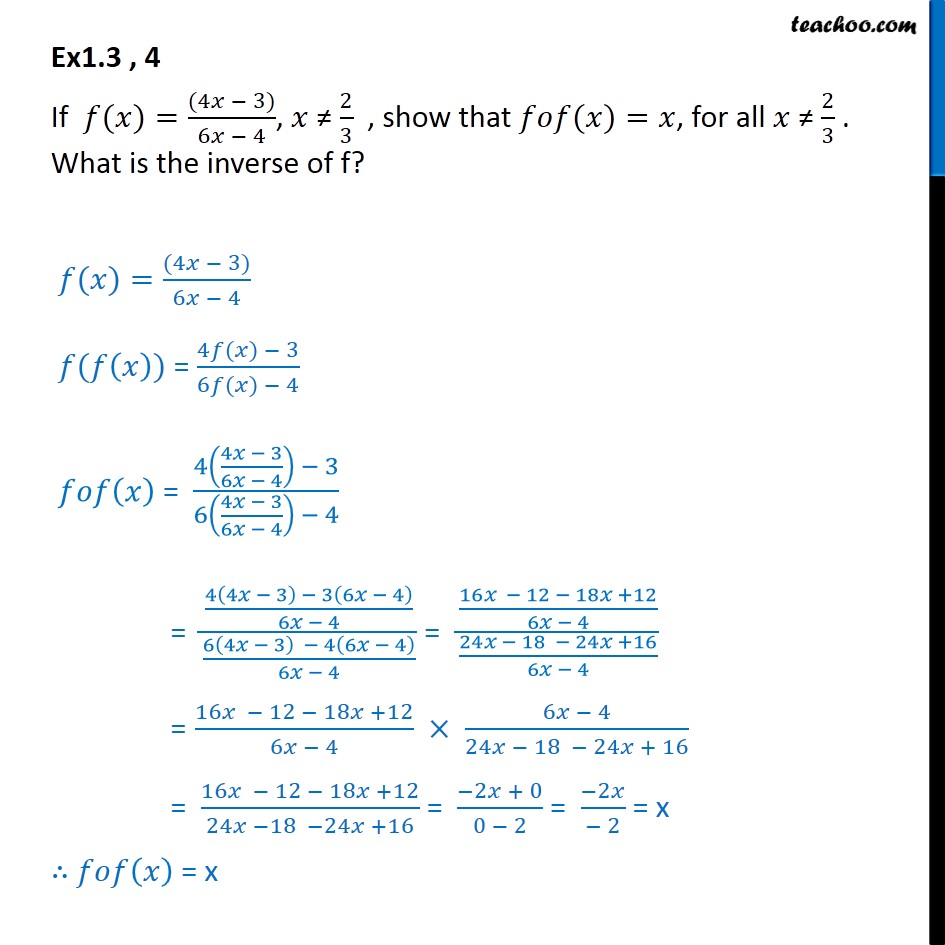 Ex 1.3, 4 - If f(x) = 4x - 3 / 6x - 4, show that fof(x) = x - Finding Inverse