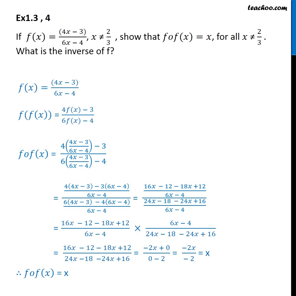 Ex 1.3, 4 - If f(x) = 4x - 3 / 6x - 4, show that fof(x) = x