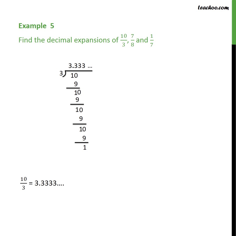 Example 5 - Find decimal expansions of 10/3, 7/8 & 1/7 ...