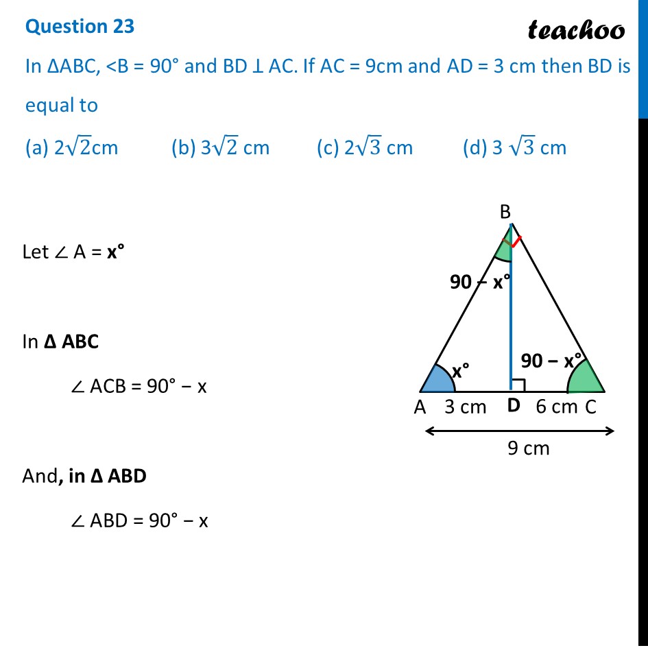 Ques 23 (MCQ) - In ∆ABC, ˂B=90˚ and BD ꓕ AC. If AC = 9cm and AD = 3 cm