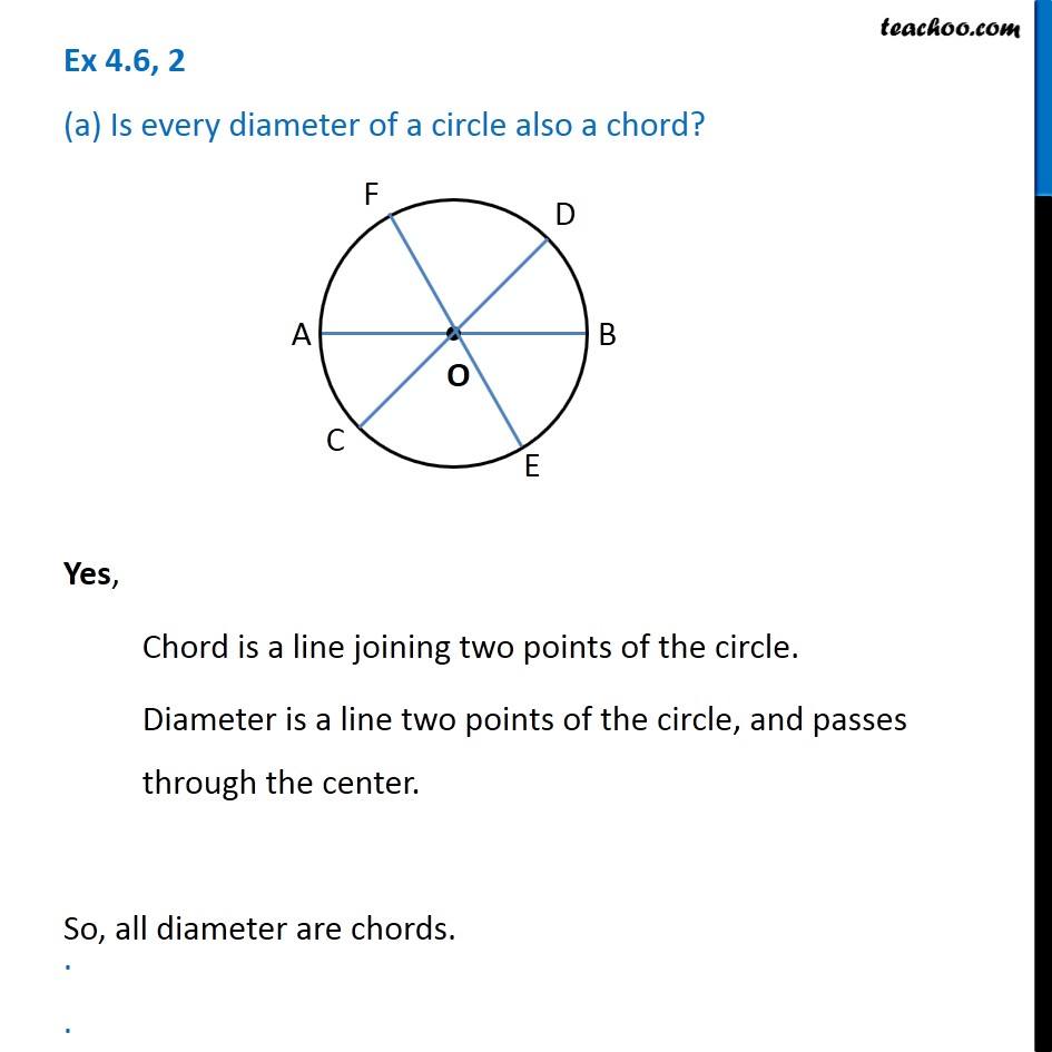 Ex 4.6, 2 - (a) Is every diameter of a circle also a chord?