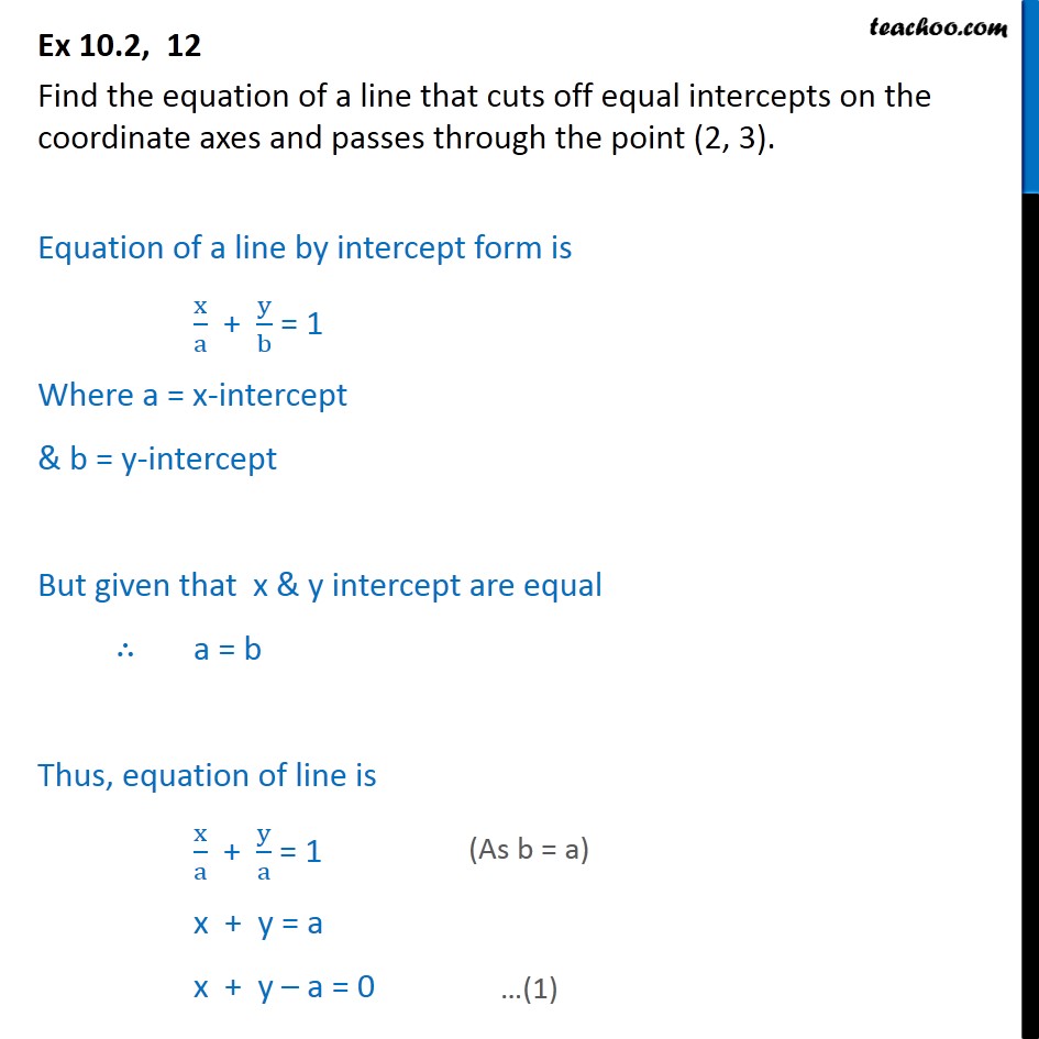 Ex 10.2, 12 - Find equation of line that cuts equal intercepts - Intercept form