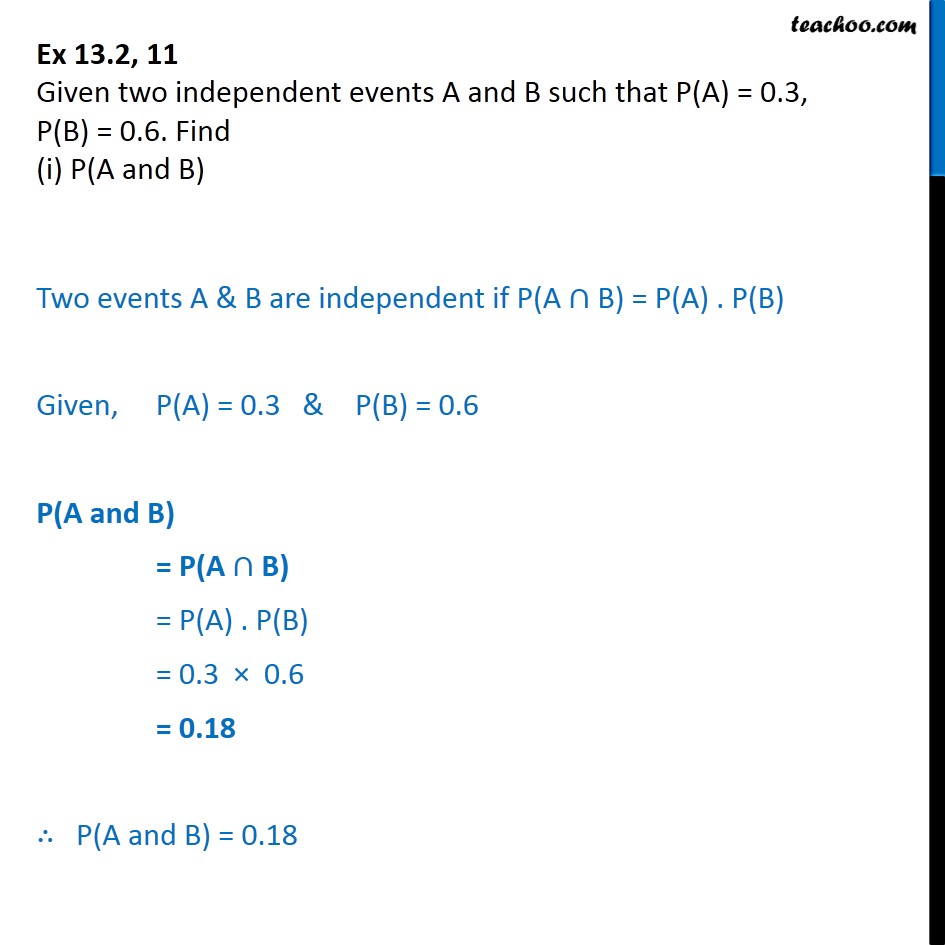 Ex 13.2, 11 - Given Two Independent Events A, B, P(A) = 0.3