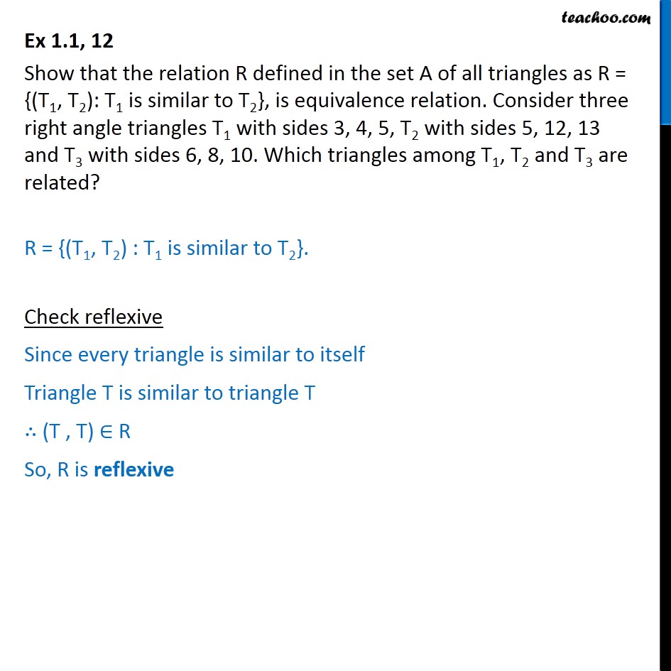 Ex 1.1, 12 - Show that R = {(T1, T2): T1 is similar to T2} - To prove relation reflexive/trasitive/symmetric/equivalent