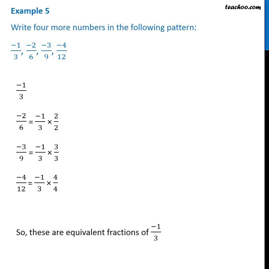 Example 5 - Write four more numbers in following pattern: -1/3, -2/6