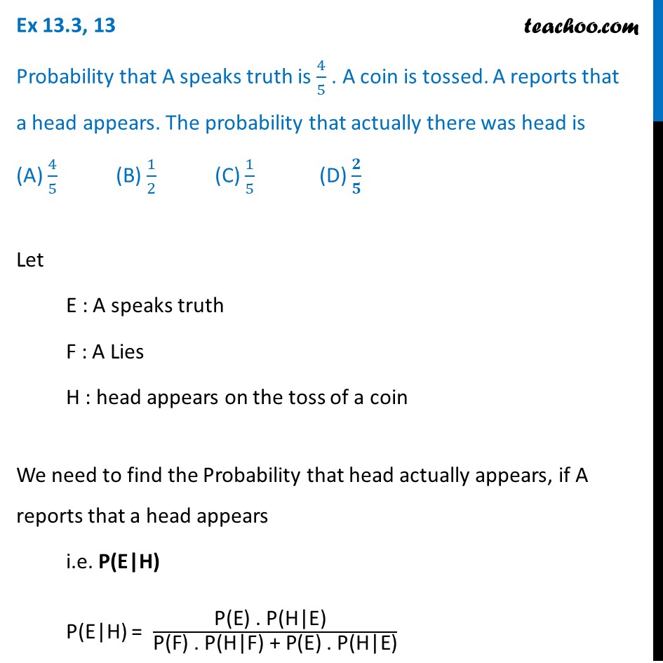 Ex 13.3, 13 (MCQ) - Probability That A Speaks Truth Is 4/5. A Coin