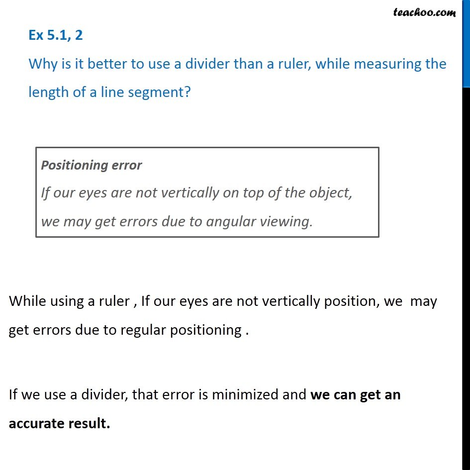 Ex 5.1, 2 - Why is it better to use a divider than a ruler, while