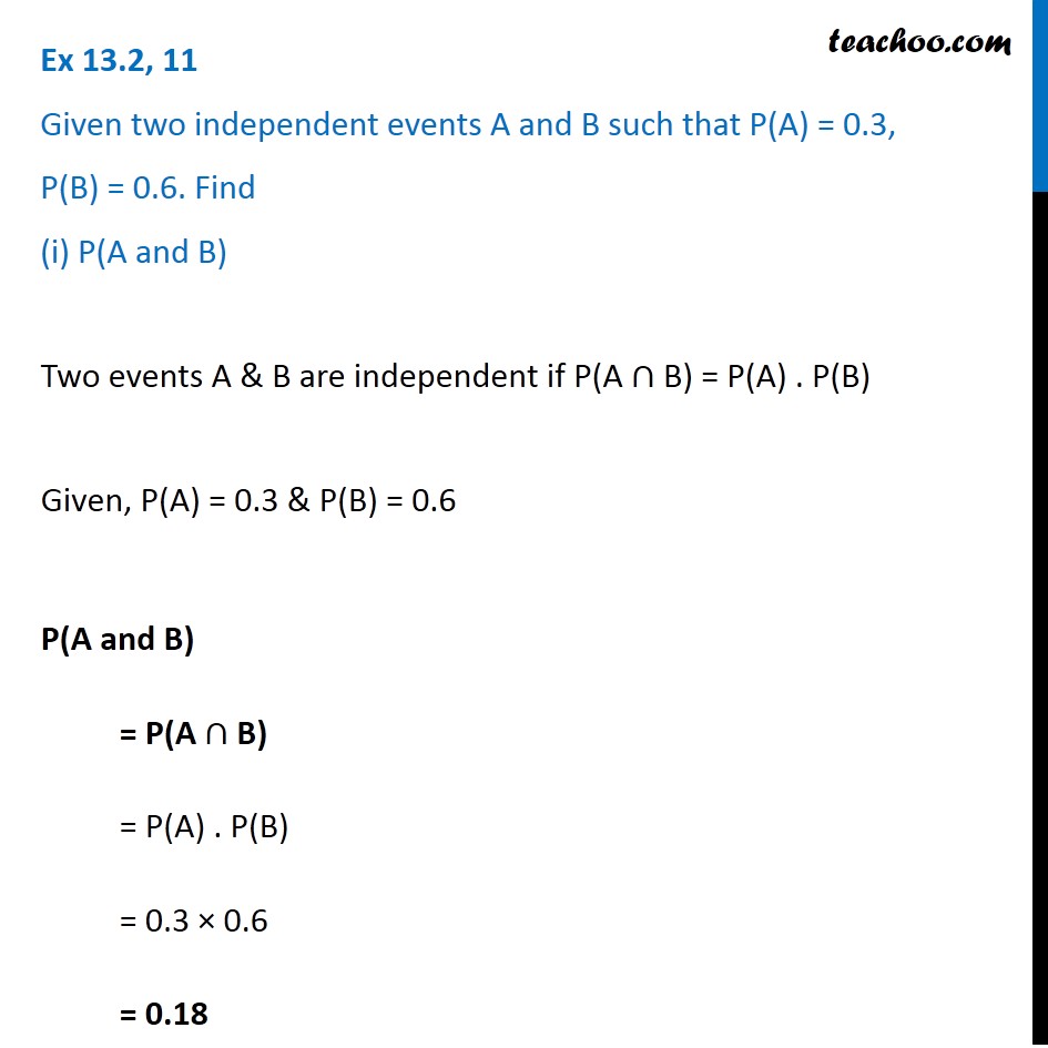 Ex 13.2, 11 - Given two independent events A, B, P(A) = 0.3