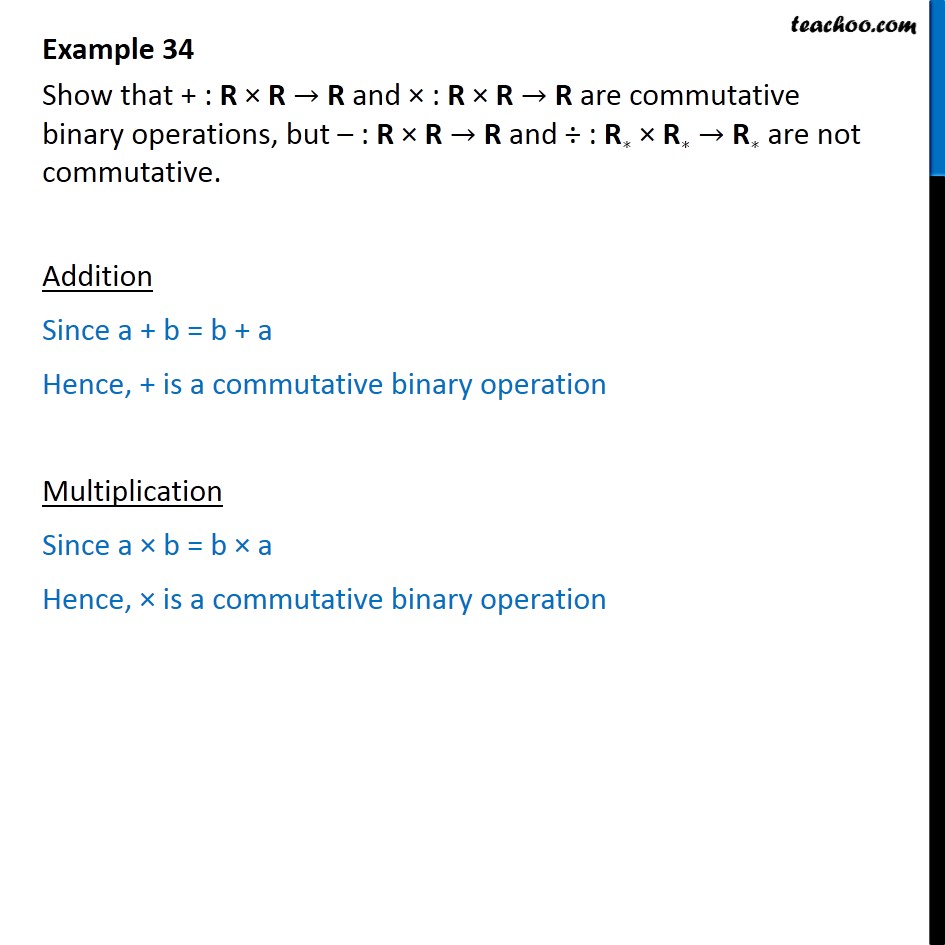 Example 34 - Show that +, x are commutative binary, but - Whether binary commutative/associative or not