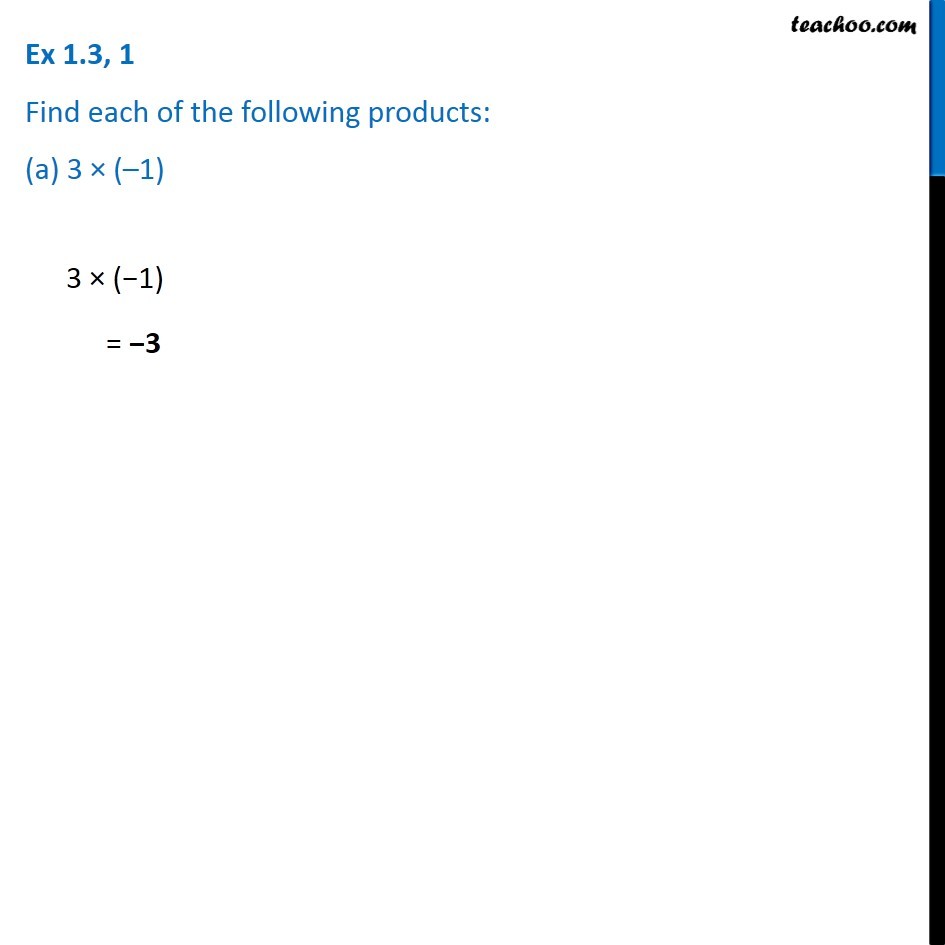 Ex 1.3, 1 - Find products: (a) 3 x (-1) (b) (-1) x 225 (c) (-21) x