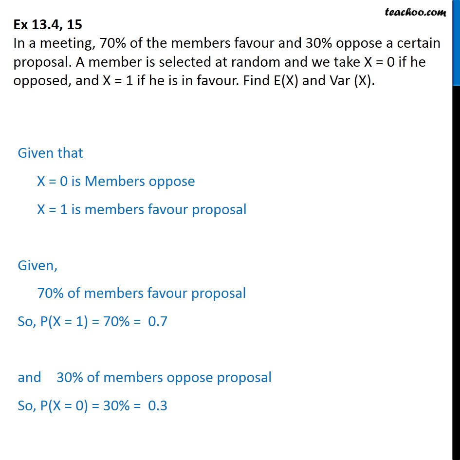 Ex 13.4, 15 - In a meeting, 70% of members favour, 30% oppose - Ex 13.4